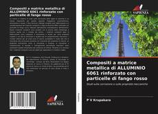 Bookcover of Compositi a matrice metallica di ALLUMINIO 6061 rinforzato con particelle di fango rosso