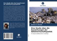 Couverture de Eine Studie über die Auswirkungen der Abfallwirtschaftspolitik