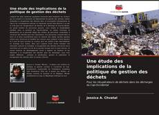 Couverture de Une étude des implications de la politique de gestion des déchets