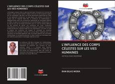 Bookcover of L'INFLUENCE DES CORPS CÉLESTES SUR LES VIES HUMAINES