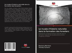 Bookcover of Le musée d'histoire naturelle dans la formation des forestiers