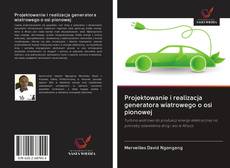 Portada del libro de Projektowanie i realizacja generatora wiatrowego o osi pionowej