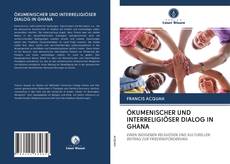 ÖKUMENISCHER UND INTERRELIGIÖSER DIALOG IN GHANA的封面