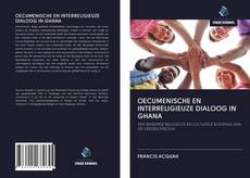 OECUMENISCHE EN INTERRELIGIEUZE DIALOOG IN GHANA的封面