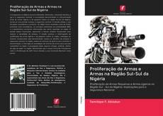 Proliferação de Armas e Armas na Região Sul-Sul da Nigéria kitap kapağı