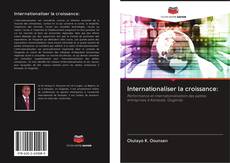 Bookcover of Internationaliser la croissance: