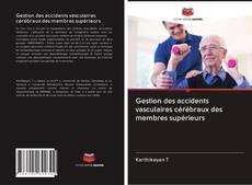 Bookcover of Gestion des accidents vasculaires cérébraux des membres supérieurs