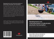 Bookcover of Development and characterization of jabuticaba alcoholic fermentation