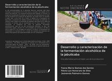 Copertina di Desarrollo y caracterización de la fermentación alcohólica de la jabuticaba
