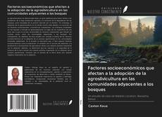 Copertina di Factores socioeconómicos que afectan a la adopción de la agrosilvicultura en las comunidades adyacentes a los bosques