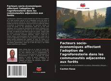 Bookcover of Facteurs socio-économiques affectant l'adoption de l'agroforesterie dans les communautés adjacentes aux forêts