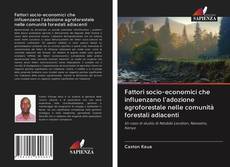 Bookcover of Fattori socio-economici che influenzano l'adozione agroforestale nelle comunità forestali adiacenti