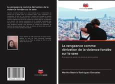 Buchcover von La vengeance comme dérivation de la violence fondée sur le sexe