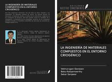 Bookcover of LA INGENIERÍA DE MATERIALES COMPUESTOS EN EL ENTORNO CRIOGÉNICO