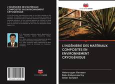 Bookcover of L'INGÉNIERIE DES MATÉRIAUX COMPOSITES EN ENVIRONNEMENT CRYOGÉNIQUE