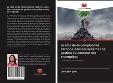 Capa do livro de Le rôle de la comptabilité carbone dans les systèmes de gestion du carbone des entreprises 