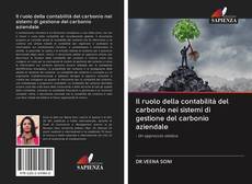 Bookcover of Il ruolo della contabilità del carbonio nei sistemi di gestione del carbonio aziendale