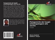 Bookcover of Patogenicità dei funghi entomopatogeni alle zecche