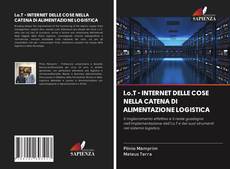 Bookcover of I.o.T - INTERNET DELLE COSE NELLA CATENA DI ALIMENTAZIONE LOGISTICA