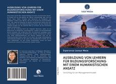 Bookcover of AUSBILDUNG VON LEHRERN FÜR BILDUNGSFORSCHUNG MIT EINEM HUMANISTISCHEN ANSATZ