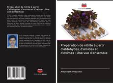 Bookcover of Préparation de nitrile à partir d'aldéhydes, d'amides et d'oximes : Une vue d'ensemble