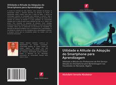 Buchcover von Utilidade e Atitude da Adopção do Smartphone para Aprendizagem
