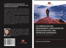 Buchcover von LA FORMATION DES ENSEIGNANTS CHERCHEURS EN ÉDUCATION AVEC UNE APPROCHE HUMANISTE