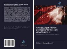 Bookcover of Aminozuurgehalte van geselecteerde vissen als vervuilingsindex