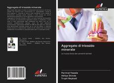 Bookcover of Aggregato di triossido minerale