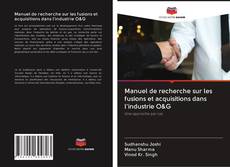 Buchcover von Manuel de recherche sur les fusions et acquisitions dans l'industrie O&G