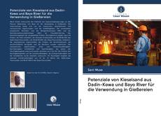Bookcover of Potenziale von Kieselsand aus Dadin-Kowa und Bayo River für die Verwendung in Gießereien