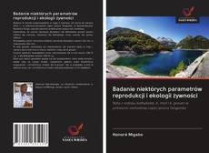 Bookcover of Badanie niektórych parametrów reprodukcji i ekologii żywności