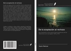Bookcover of De la aceptación al rechazo