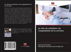 Bookcover of Le rôle de médiation de l'adaptabilité de la carrière