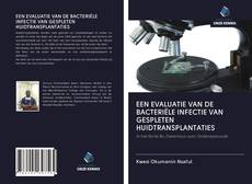 EEN EVALUATIE VAN DE BACTERIËLE INFECTIE VAN GESPLETEN HUIDTRANSPLANTATIES的封面