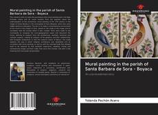Capa do livro de Mural painting in the parish of Santa Barbara de Sora - Boyaca 
