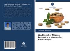 Überblick über Thiazine - Synthese und biologische Anwendungen kitap kapağı