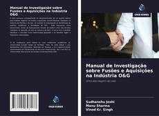 Bookcover of Manual de Investigação sobre Fusões e Aquisições na Indústria O&G