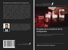 Bookcover of El papel de la amplitud de la integración