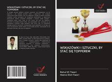 Bookcover of WSKAZÓWKI I SZTUCZKI, BY STAĆ SIĘ TOPPEREM