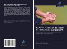 Bookcover of KAP over Malaria en de bodem heeft Helminths overgebracht.