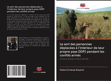 Bookcover of Le sort des personnes déplacées à l'intérieur de leur propre pays (IDP) pendant les conflits armés