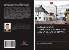 Buchcover von LA PLANIFICATION STRATÉGIQUE ET SA RELATION AVEC LA QUALITÉ DU SERVICE