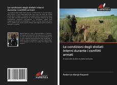 Bookcover of Le condizioni degli sfollati interni durante i conflitti armati