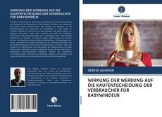 Buchcover von WIRKUNG DER WERBUNG AUF DIE KAUFENTSCHEIDUNG DER VERBRAUCHER FÜR BABYWINDELN