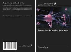 Dopamina: La acción de la vida kitap kapağı