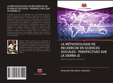 Bookcover of LA MÉTHODOLOGIE DE RECHERCHE EN SCIENCES SOCIALES : PERSPECTIVES SUR LA SIERRA LE
