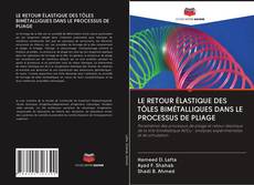 Bookcover of LE RETOUR ÉLASTIQUE DES TÔLES BIMÉTALLIQUES DANS LE PROCESSUS DE PLIAGE