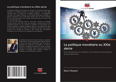 Bookcover of La politique monétaire au XXIe siècle