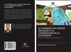 Buchcover von LE COMMERCE DES ESPÈCES SAUVAGES ET LA CONSERVATION DE LA BIODIVERSITÉ